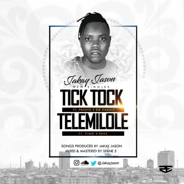 Jakay Jason - Tick Tock ft. Prosyd & Rik Hamale